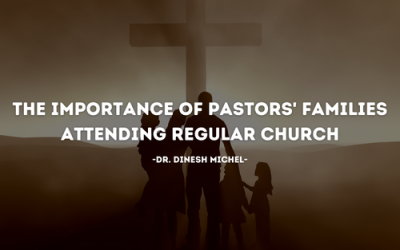 The Importance of Pastors’ Families Attending Regular Church