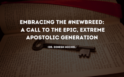 Embracing the #NewBreed: A Call to the Epic, Extreme Apostolic Generation