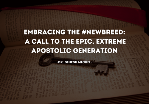 Embracing the #NewBreed: A Call to the Epic, Extreme Apostolic Generation