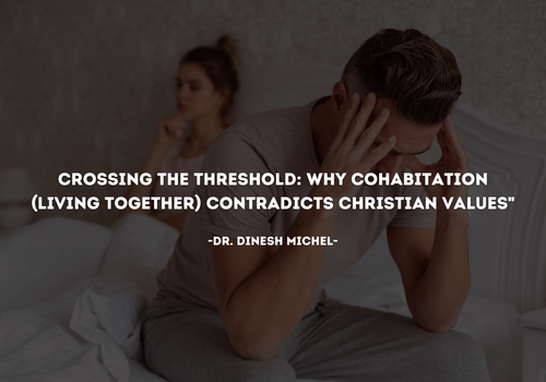 Crossing the Threshold: Why Cohabitation (Living together) Contradicts Christian Values