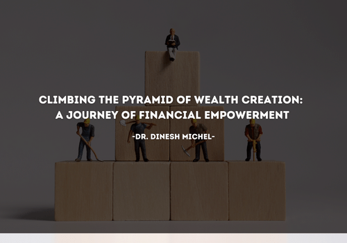 Climbing the Pyramid of Wealth Creation: A Journey of Financial Empowerment